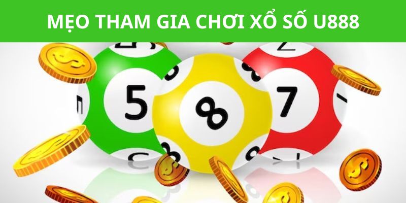 Các mẹo tham gia chơi xổ số cực hay tại nhà cái U888